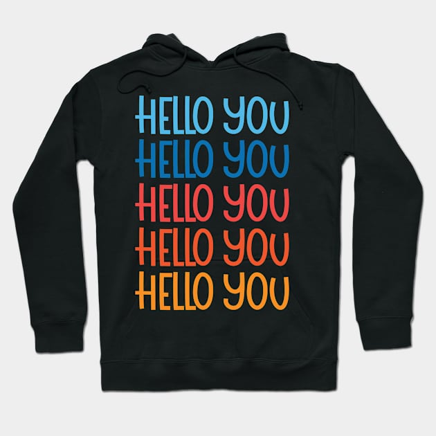 hello you Hoodie by saundank